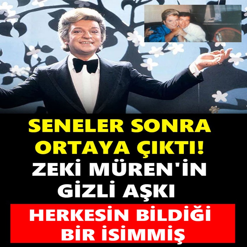 SENELER SONRA ORYAYA ÇIKTI ZEKİ MÜREN'İN GİZLİ AŞKI