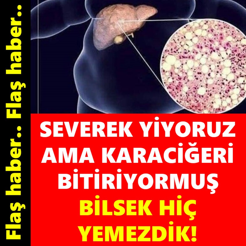 SEVEREK YİYORUZ AMA KARACİĞERİ BİTİRİYORMUŞ