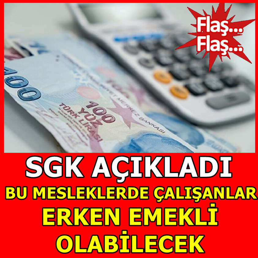 SGK AÇIKLADI BU MESLEKLERDE ÇALIŞANLAR ERKEN EMEKLİ OLABİLECEK