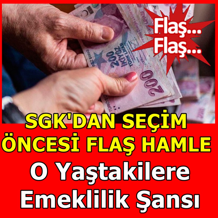 SGK'DAN SEÇİM ÖNCESİ FLAŞ HAMLE