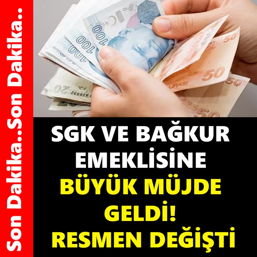 SGK VE BAĞKUR EMEKLİSİNE BÜYÜK MÜJDE GELDİ!