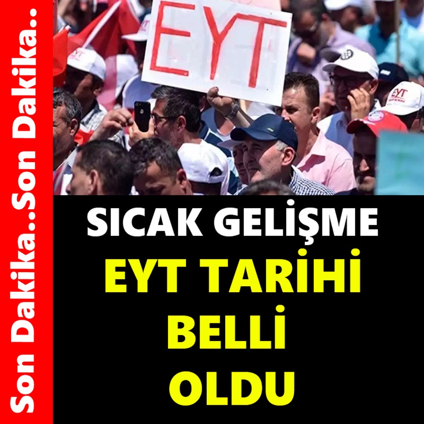 SICAK GELİŞME EYT TARİHİ BELLİ OLDU