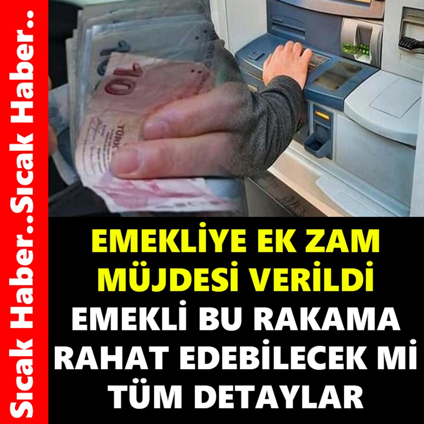 SICAK HABER.. EMEKLİYE EK ZAM MÜJDESİ VERİLDİ!