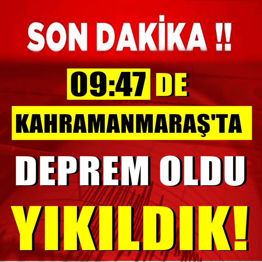 SON DAKİKA.. 09:47'DE KAHRAMANMARAŞ'TA DEPREM OLDU YIKILDIK