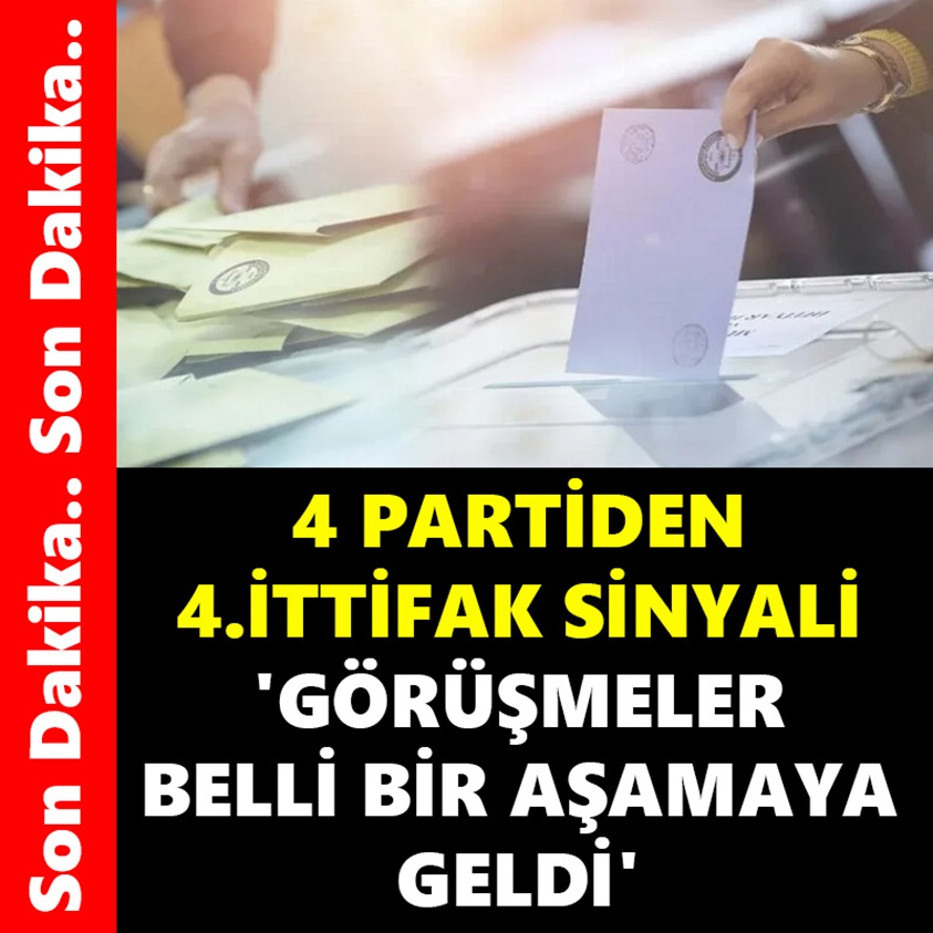 SON DAKİKA.. 4. PARTİDEN 4.İTTİFAK SİNYALİ