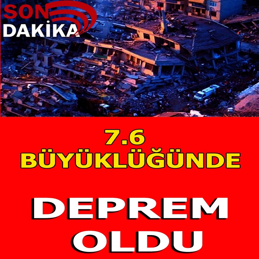 SON DAKİKA.. 7.6 BÜYÜKLÜĞÜNDE DEPREM OLDU