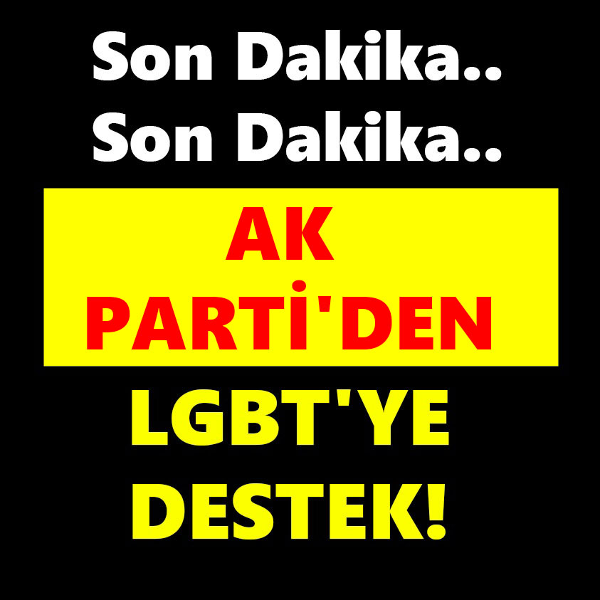 SON DAKİKA..AK PARTİ'DEN LGBT'YE DESTEK!