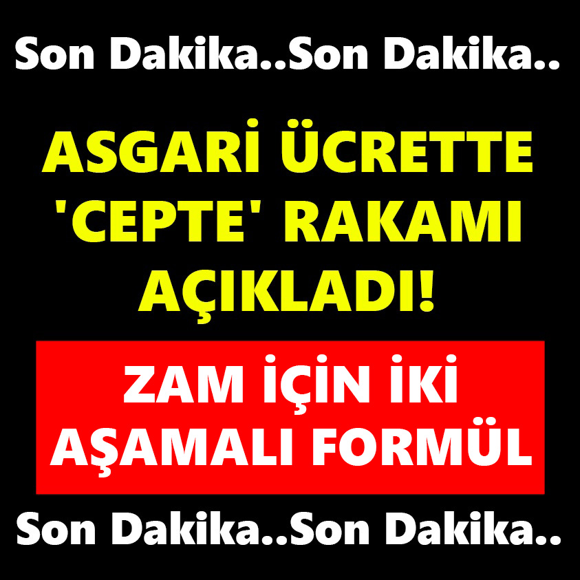 SON DAKİKA.. ASGARİ ÜCRETTE CEPTE RAKAMI AÇIKLADI!