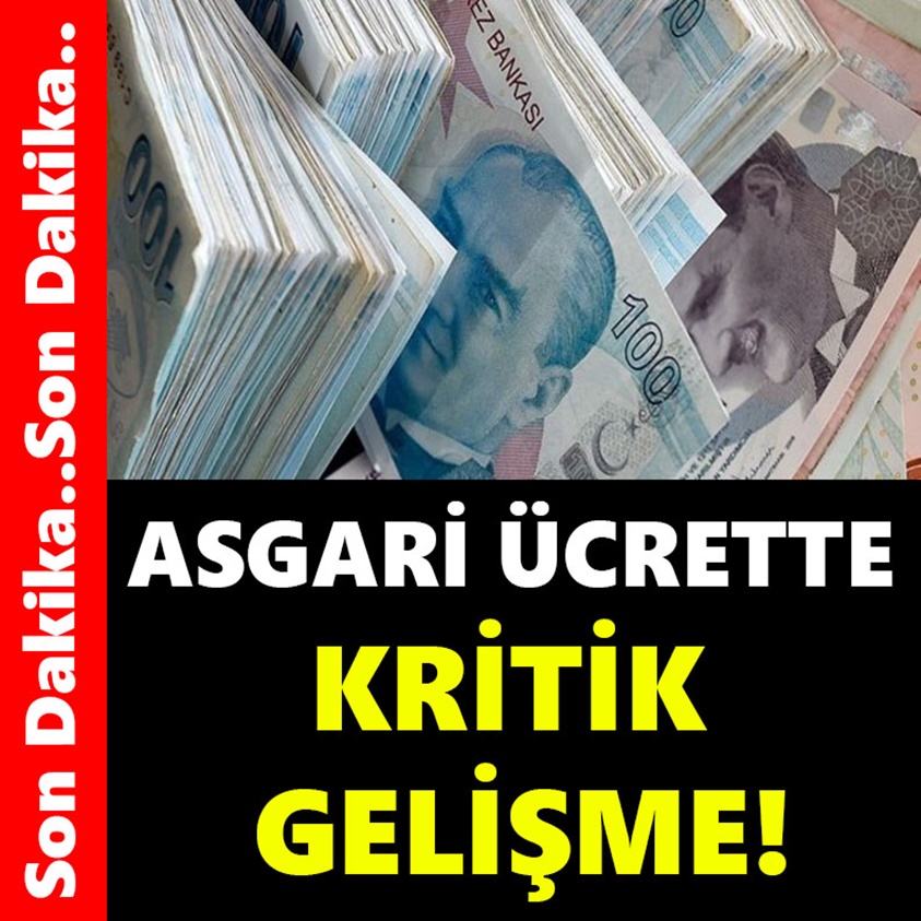 SON DAKİKA..ASGARİ ÜCRETTE KRİTİK GELİŞME!