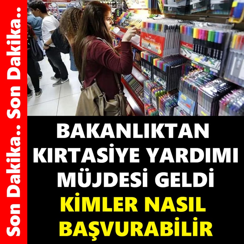 SON DAKİKA..BAKANLIKTAN KIRTASİYE YARDIMI MÜJDESİ GELDİ