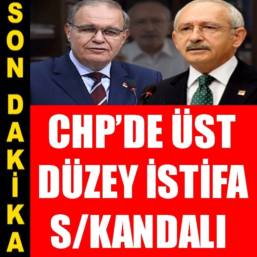 SON DAKİKA.. CHP'DE ÜST DÜZEY İSTİFA S/KANDALI!