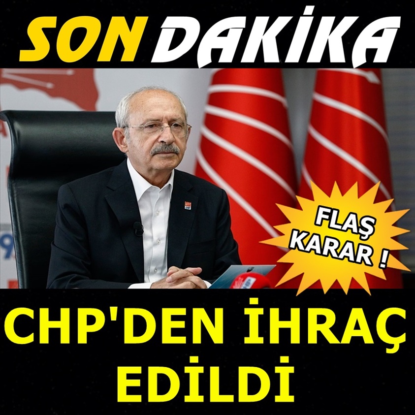 SON DAKİKA..CHP'DEN İHRAÇ EDİLDİ