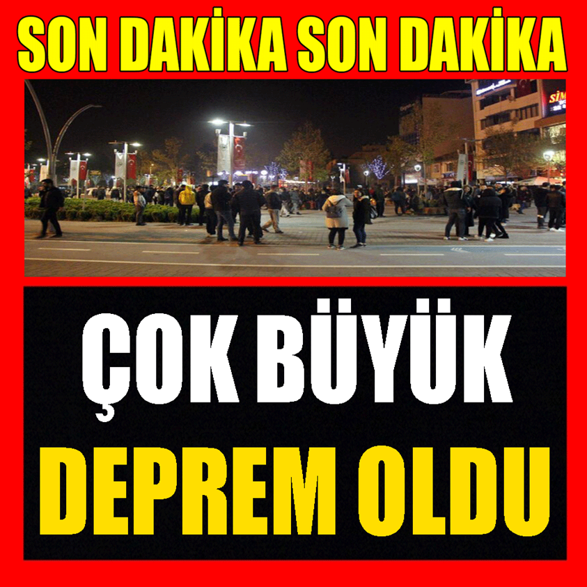 SON DAKİKA..ÇOK BÜYÜK DEPREM OLDU