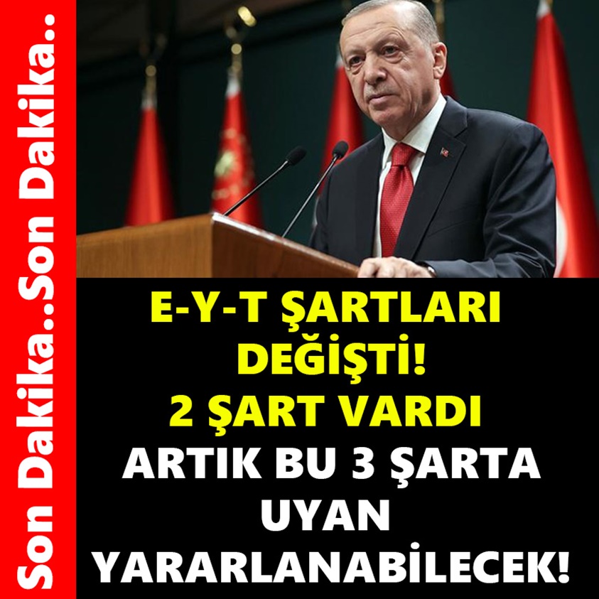 SON DAKİKA..E-Y-T ŞARTLARIDEĞİŞTİ! 2 ŞART VARDI