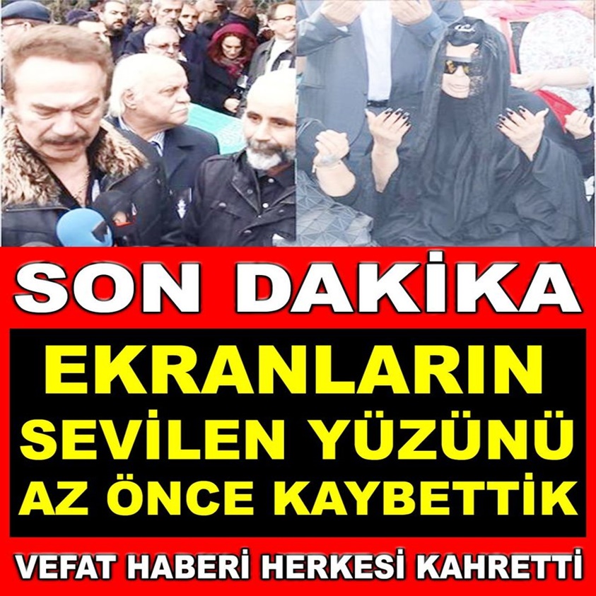 SON DAKİKA..EKRANLARIN SEVİLEN YÜZÜNÜ AZ ÖNCE KAYBETTİK