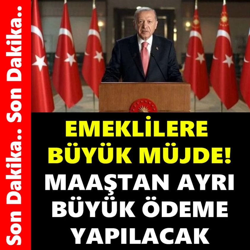 SON DAKİKA.. EMEKLİLERE BÜYÜK MÜJDE MAAŞTAN AYRI BÜYÜK ÖDEME YAPILACAK!