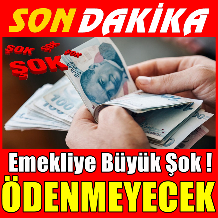 SON DAKİKA.. EMEKLİYE BÜYÜK ŞOK ÖDENMEYECEK