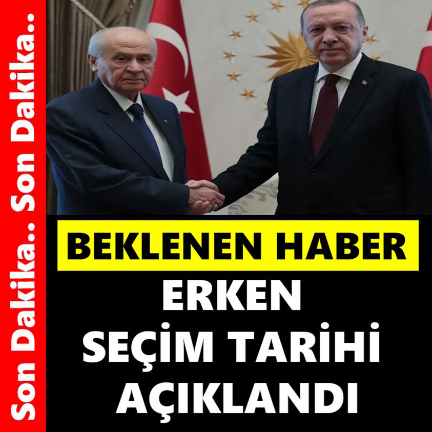 SON DAKİKA.. ERKEN SEÇİM TARİHİ AÇIKLANDI