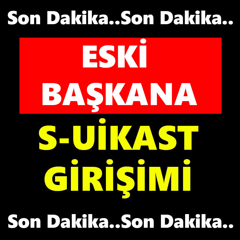 SON DAKİKA.. ESKİ BAŞKANA S-UİKAST GİRİŞİMİ