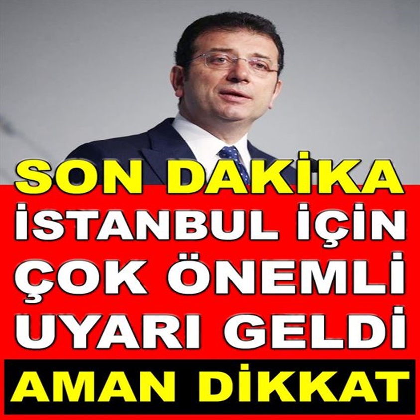 SON DAKİKA.. İSTANBUL İÇİN ÇOK ÖNEMLİ UYARI GELDİ