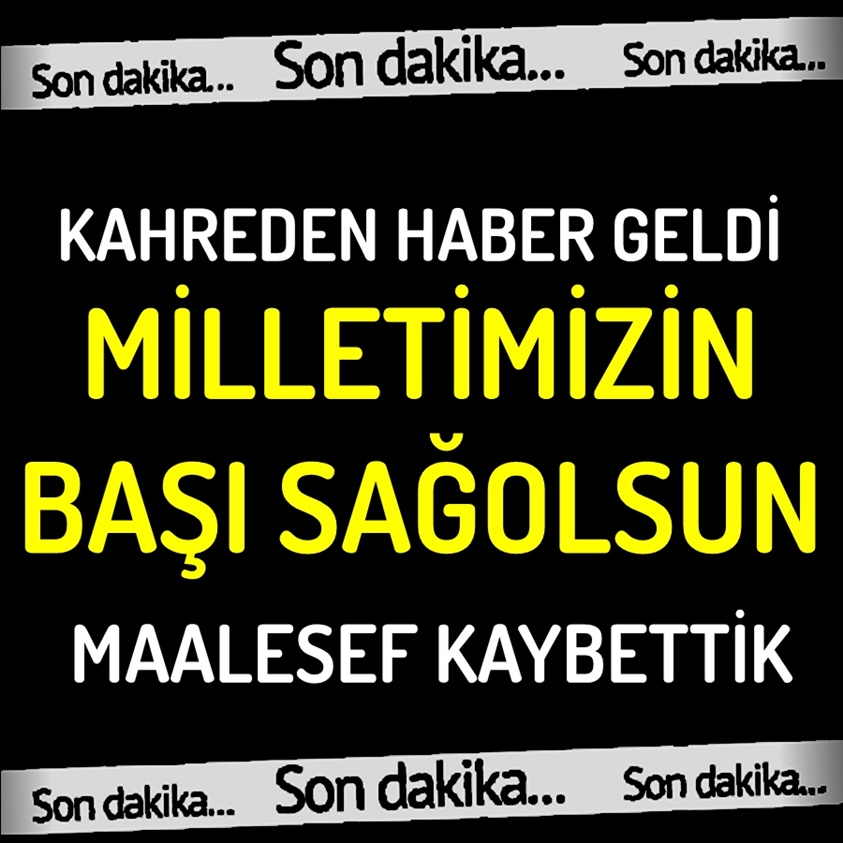 SON DAKİKA.. KAHREDEN HABER GELDİ MİLLETİMİZİN BAŞI SAĞOLSUN