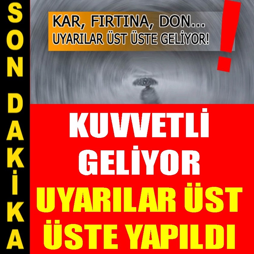 SON DAKİKA.. KUVVETLİ GELİYOR UYARILAR ÜST ÜSTE YAPILDI