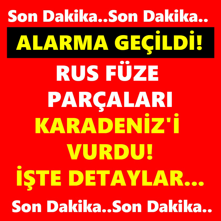 SON DAKİKA..RUS FÜZE PARÇALARI KARADENİZ'İ VURDU!İŞTE DETAYLAR...