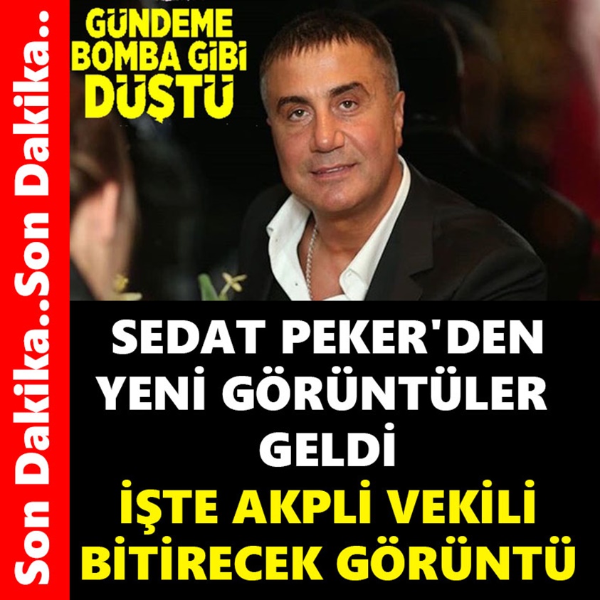 SON DAKİKA..SEDAT PEKER'DEN YENİ GÖRÜNTÜLER GELDİ