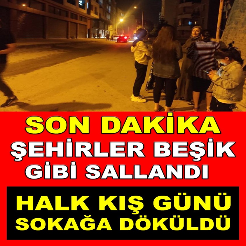 SON DAKİKA.. ŞEHİRLER BEŞİK GİBİ SALLANDI