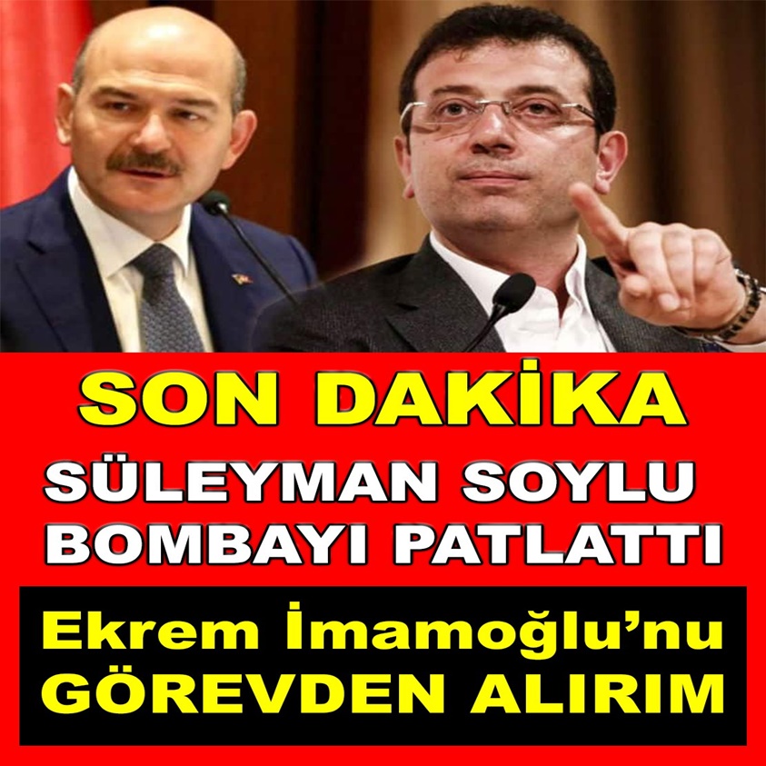 SON DAKİKA..SÜLEYMAN SOYLU BOMBAYI PATLATTI