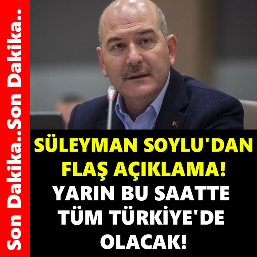 SON DAKİKA.. SÜLEYMAN SOYLU'DAN FLAŞ AÇIKLAMA!