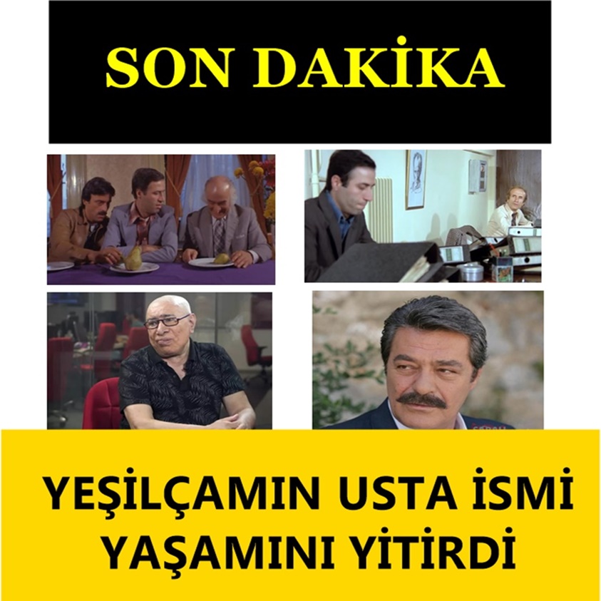 SON DAKİKA.. YEŞİLÇAMIN USTA İSMİ YAŞAMINI YİTİRDİ