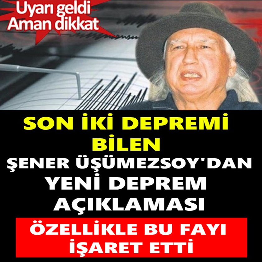 SON İKİ DEPREMİ BİLEN ŞENER ÜŞÜMEZSOY'DAN YENİ DEPREM AÇIKLAMASI