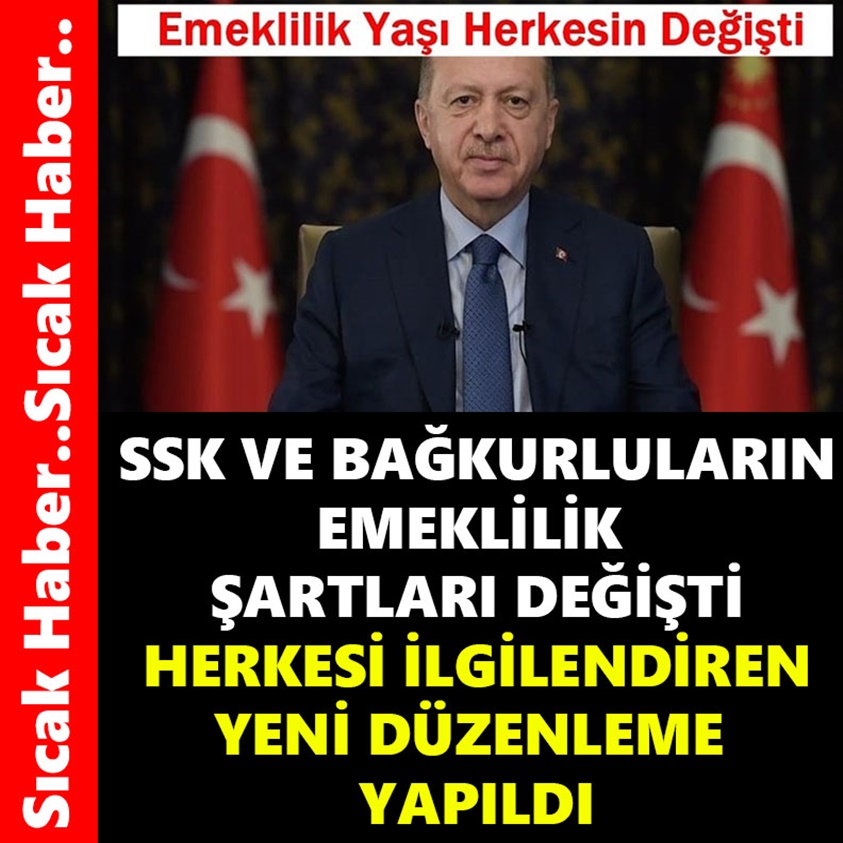 SSK VE BAĞKURLULARIN EMEKLİLİK ŞARTLARI DEĞİŞTİ!