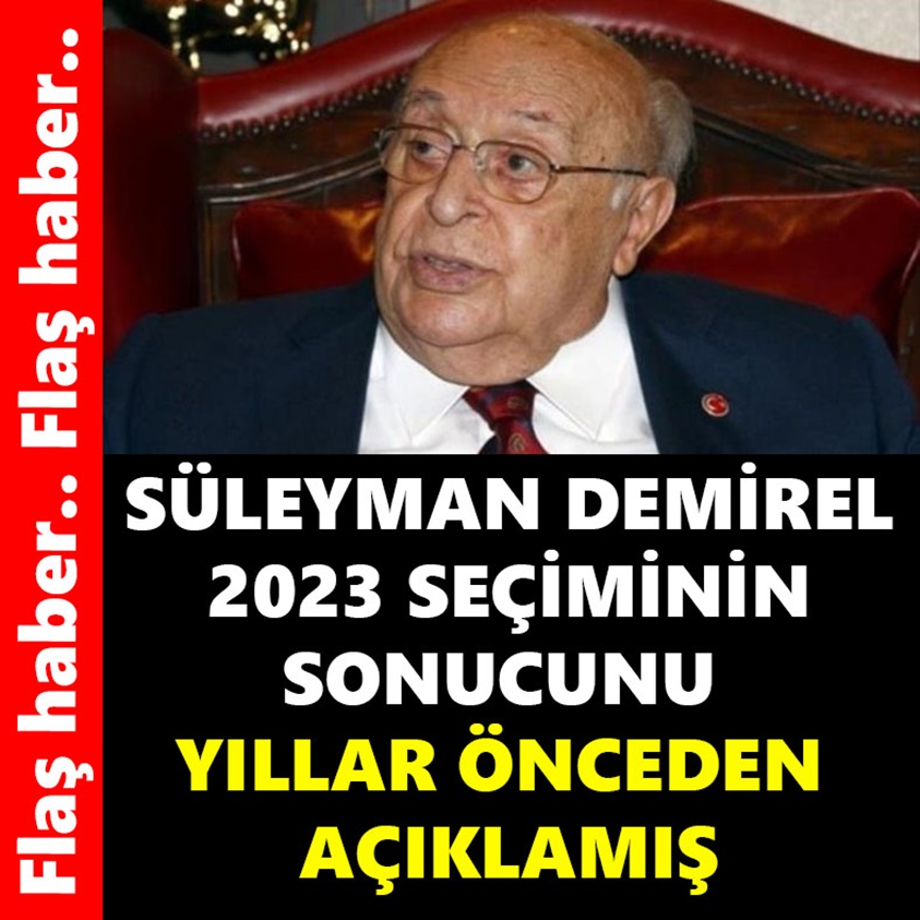 SÜLEYMAN DEMİREL 2023 SEÇİMİNİN SONUCUNU YILLAR ÖNCEDEN AÇIKLAMIŞ