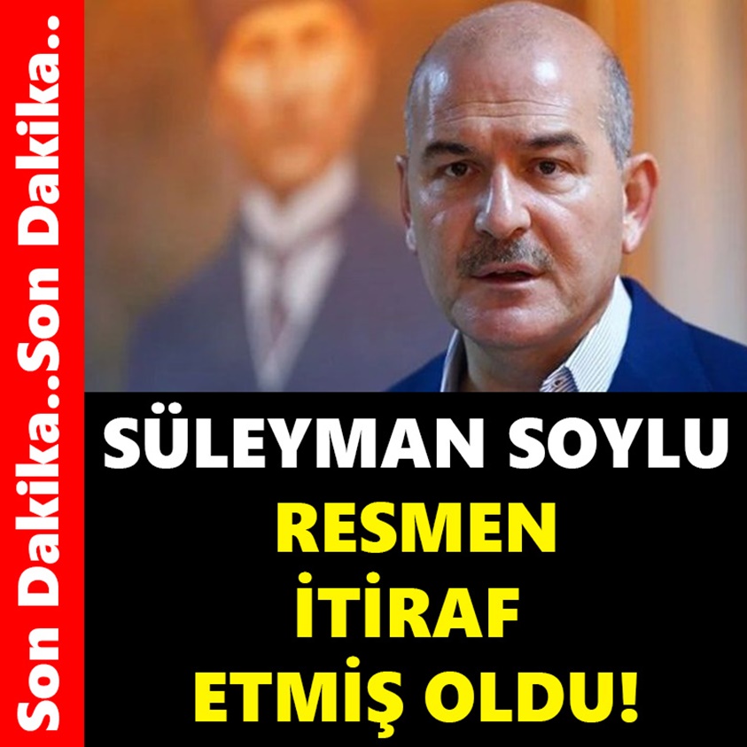 SÜLEYMAN SOYLU RESMEN İTİRAF ETMİŞ OLDU!