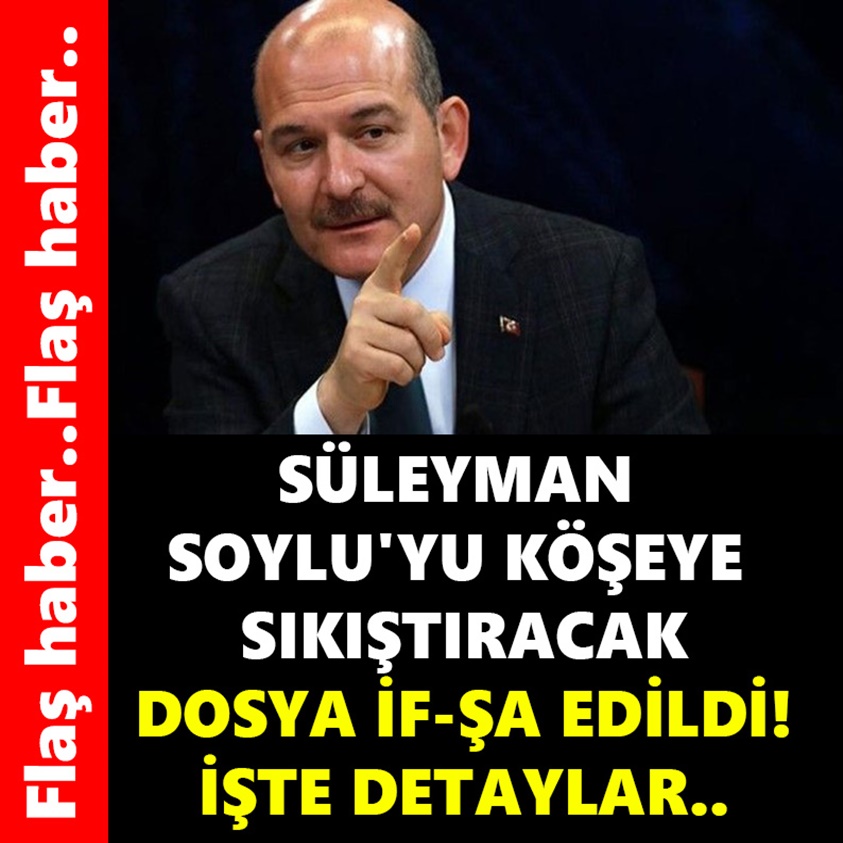 SÜLEYMAN SOYLU'YU KÖŞEYE SIKIŞTIRACAK DOSYA İFŞA EDİLDİ!