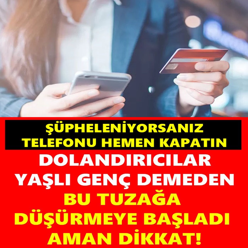 ŞÜPHELENİYORSANIZ TELEFONU HEMEN KAPATIN