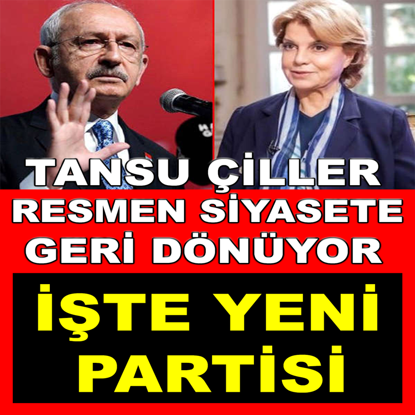 TANSU ÇİLLER RESMEN SİYASETE GERİ DÖNÜYOR İŞTE YENİ PARTİSİ