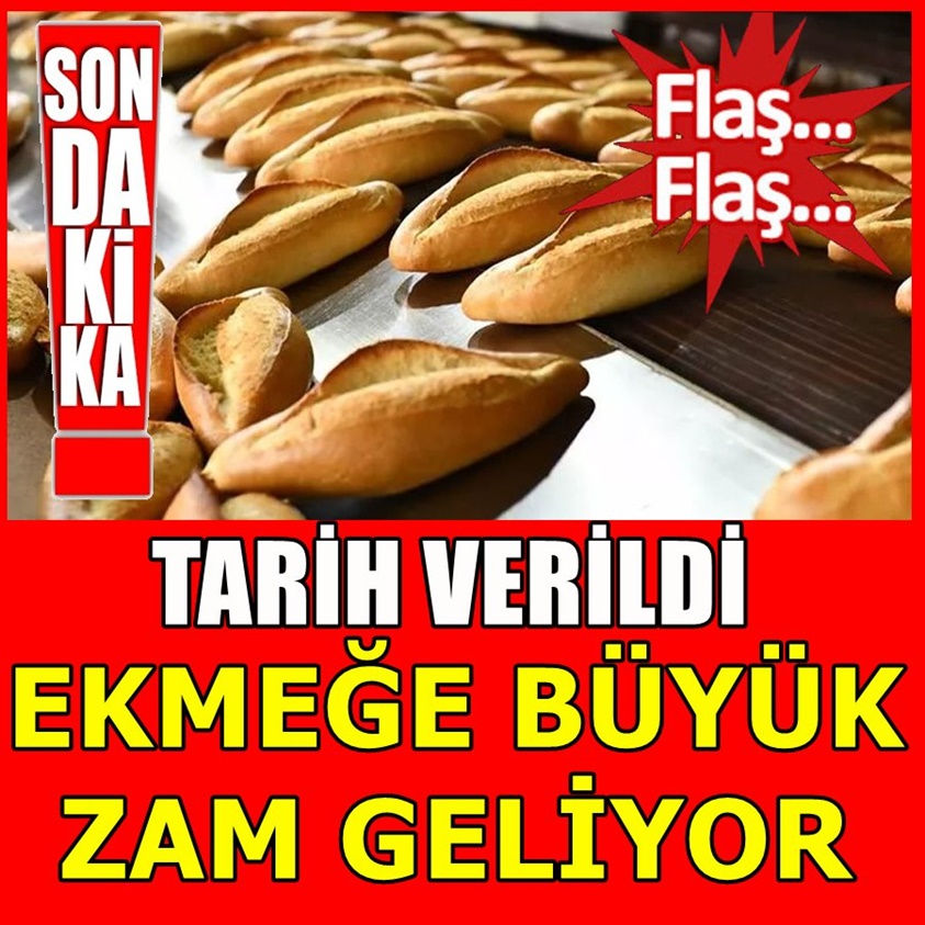 TARİH VERİLDİ EKMEĞE BÜYÜK ZAM GELİYOR