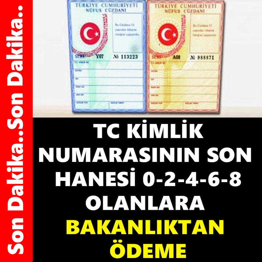 TC KİMLİK NUMARASININ SON HANESİ 0-2-4-6-8 OLANLARA BAKANLIKTAN ÖDEME