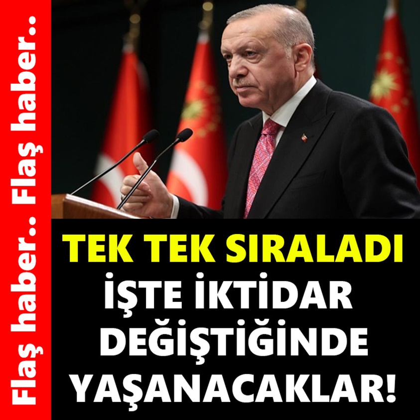 TEK TEK SIRALADI İŞTE İKTİDAR DEĞİŞTİNDE YAŞANACAKLAR!