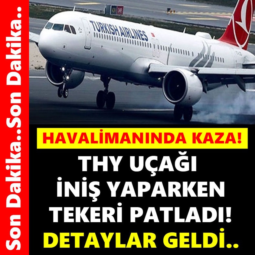 THY UÇAĞI İNİŞ YAPARKEN TEKERİ PATLADI!