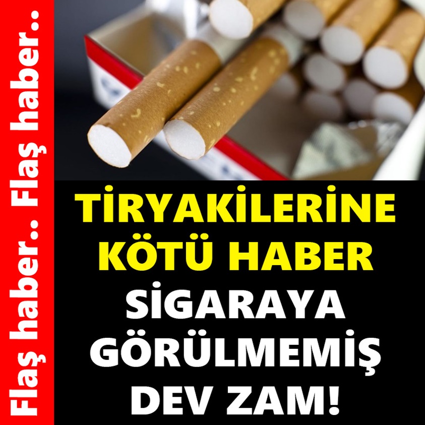 TİRYAKİLERİNE KÖTÜ HABER SİGARAYA GÖRÜLMEMİŞ DEV ZAM!