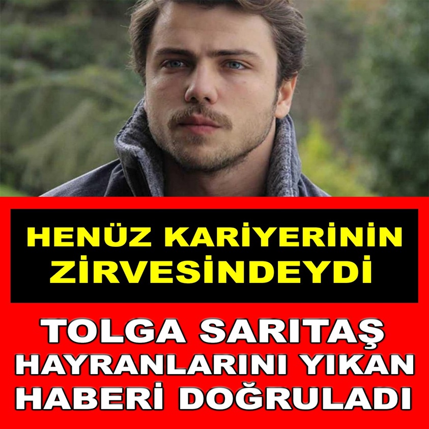 TOLGA SARITAŞ HAYRANLARINI YIKAN HABERİ DOĞRULADI