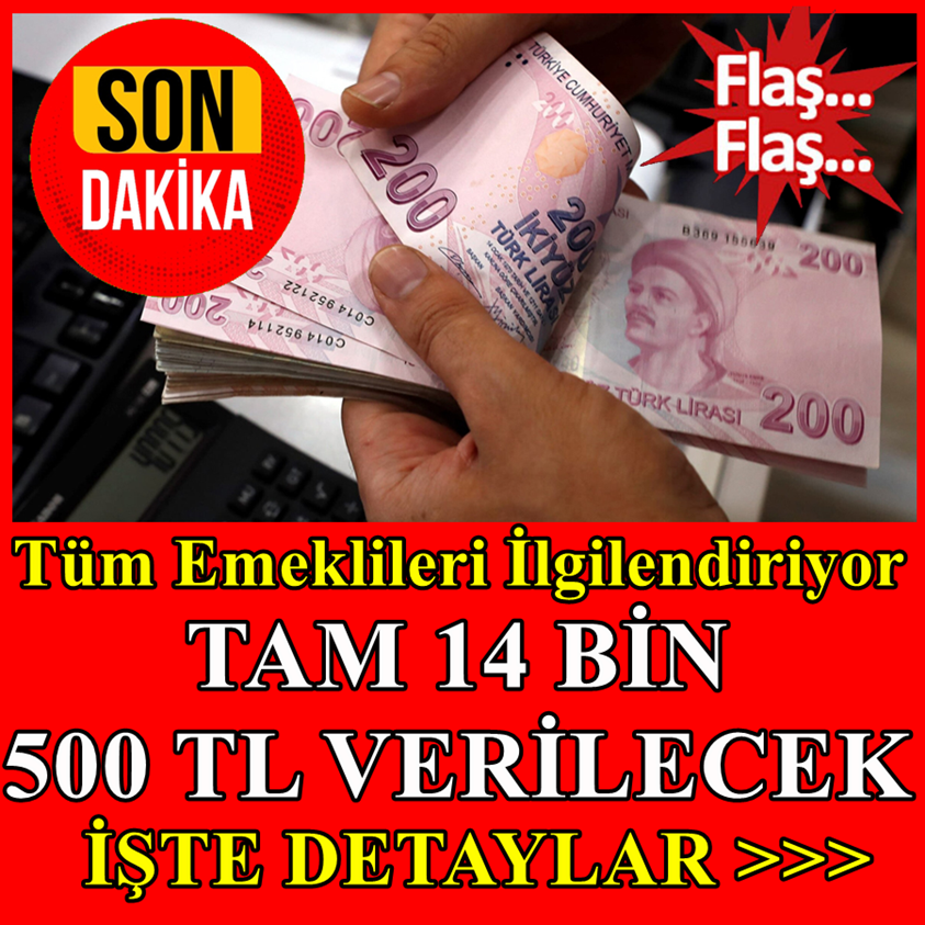 TÜM EMEKLİLERİ İLGİLENDİRİYOR TAM 14 BİN 500 TL VERİLECEK