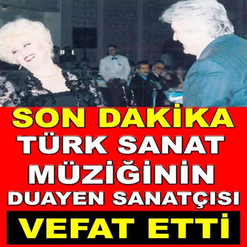 TÜRK SANAT MÜZİĞİNİN DUAYEN SANATÇISI VEFA ETTİ