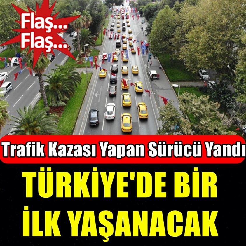 TÜRKİYE'DE BİR İLK YAŞANACAK