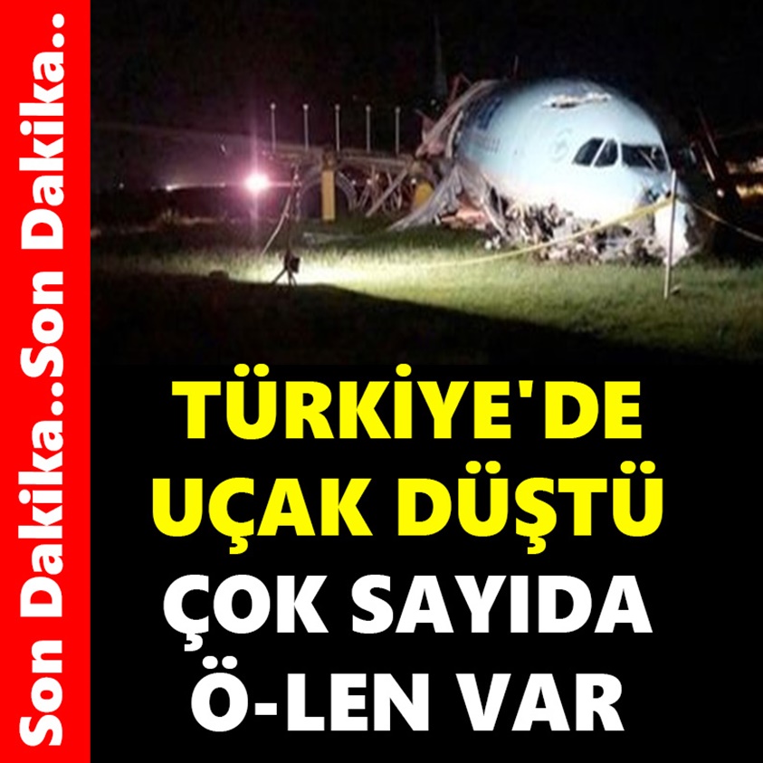 TÜRKİYE'DE UÇAK DÜŞTÜ ÇOK SAYIDA ÖLEN VAR