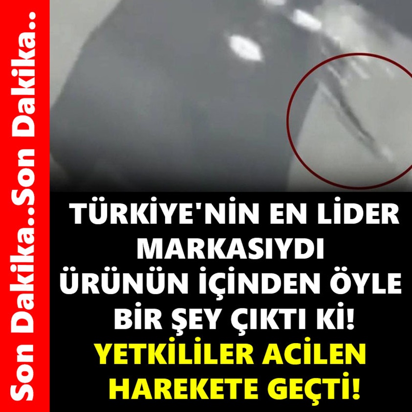 TÜRKİYE'NİN EN LİDER MARKASIYDI ÜRÜNÜN İÇİNDEN ÖYLE BİR ŞEY ÇIKTI Kİ!